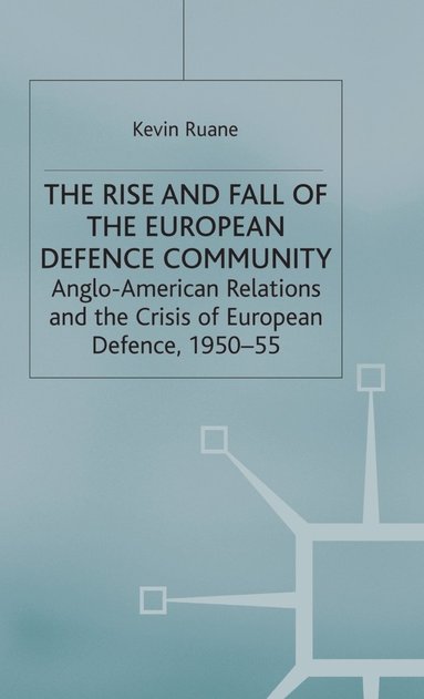 bokomslag The Rise and Fall of the European Defence Community