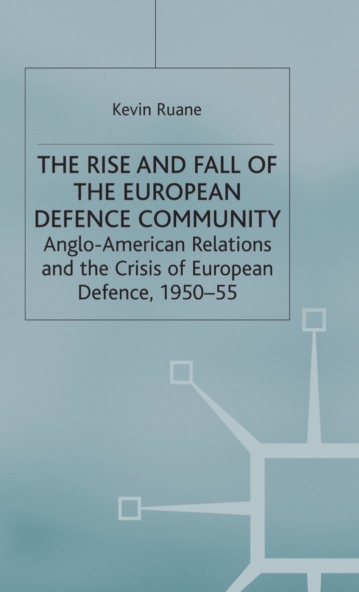 The Rise and Fall of the European Defence Community 1