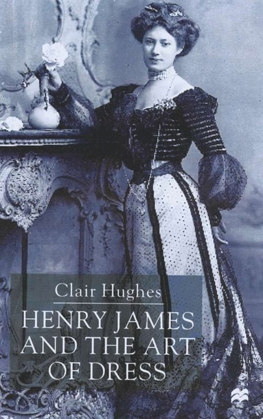 bokomslag Henry James and the Art of Dress