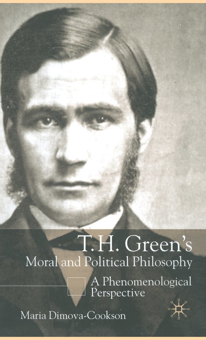 Maria Dimova-Cookson, M. Dimova-Cookson - T.H. Green's Moral and Political Philosophy, Inbunden