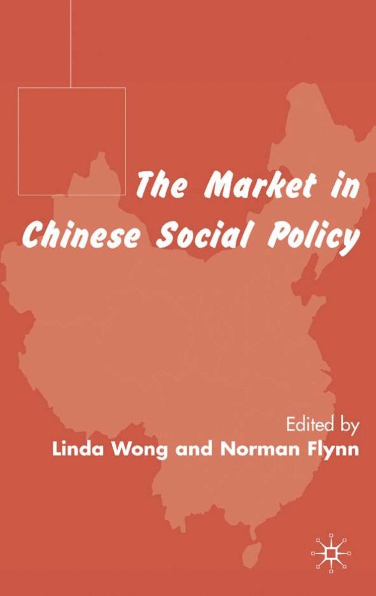 L. Wong, N. Flynn - Market in Chinese Social Policy, Inbunden