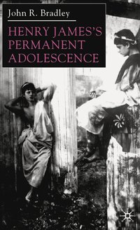 bokomslag Henry Jamess Permanent Adolescence