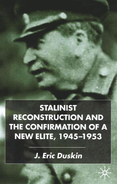 bokomslag Stalinist Reconstruction and the Confirmation of a New Elite, 1945-1953