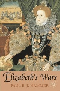bokomslag Elizabeth's Wars: War, Government and Society in Tudor England, 1544-1604