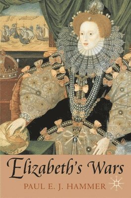 bokomslag Elizabeth's Wars: War, Government and Society in Tudor England, 1544-1604