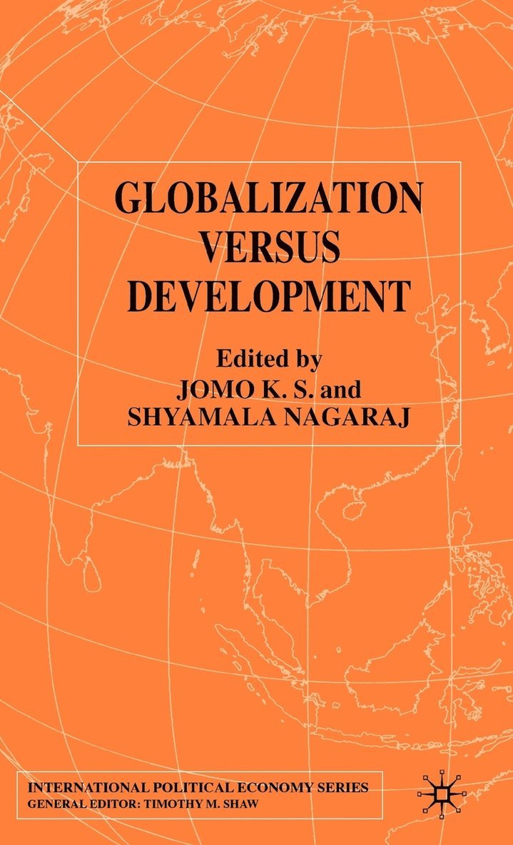 K. Jomo, S. Nagaraj, K. S. Jomo, Shyamala Nagaraj - Globalization Versus Development, Inbunden