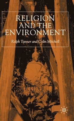 R. Tanner, C. Mitchell - Religion and the Environment, Inbunden