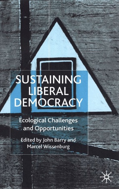 M. Wissenburg, J. Barry - Sustaining Liberal Democracy, Inbunden