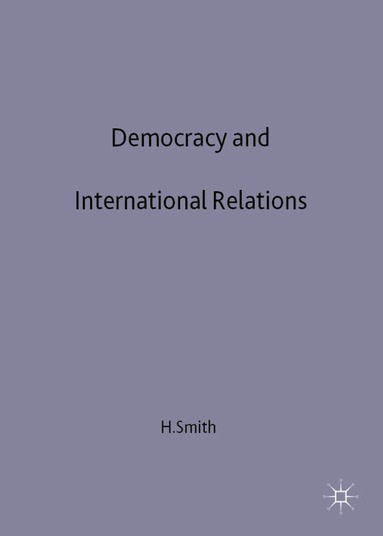 Hazel Smith - Democracy and International Relations, Häftad