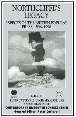P. Catterall, C. Seymour-Ure, A. Smith - Northcliffe's Legacy, Häftad