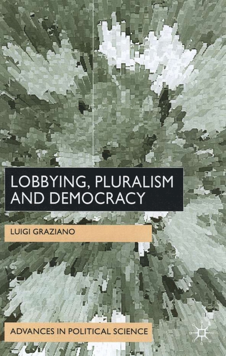 L. Graziano - Lobbying, Pluralism and Democracy, Inbunden