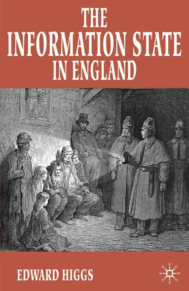 Edward Higgs - Information State in England, Inbunden