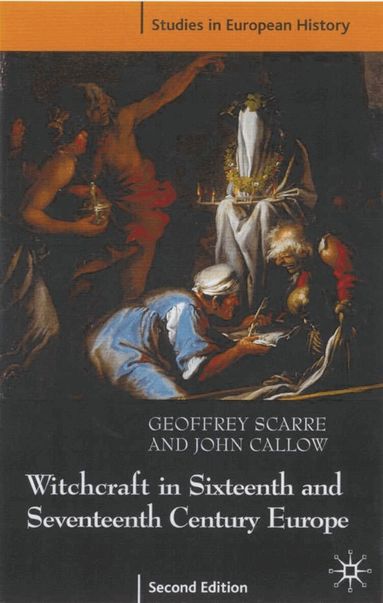 Geoffrey Scarre, John Callow - Witchcraft and Magic in Sixteenth- and Seventeenth-Century Europe, Häftad