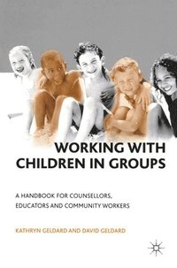 bokomslag Working with Children in Groups: A Handbook for Counsellors, Educators and Community Workers