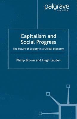 P. Brown, H. Lauder, Hugh Lauder, Phillip Brown - Capitalism and Social Progress, Häftad