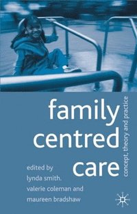 bokomslag Family Centred Care: Concept, Theory and Practice