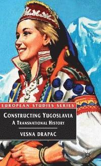 bokomslag Constructing Yugoslavia