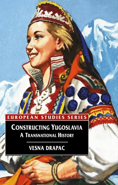 Vesna Drapac - Constructing Yugoslavia, Inbunden
