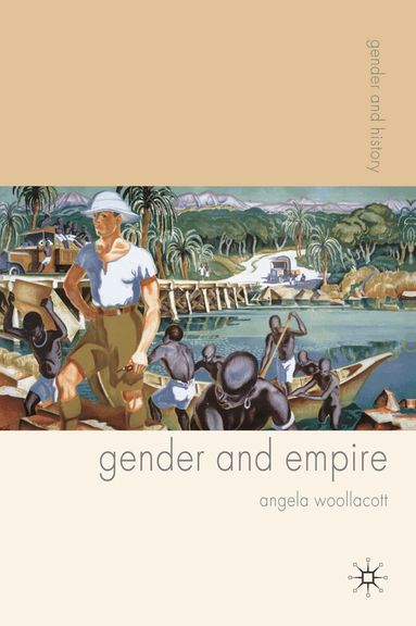 Angela Woollacott - Gender and Empire, Häftad