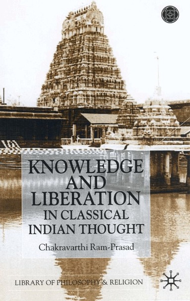 C. Ram-Prasad - Knowledge and Liberation in Classical Indian Thou, Inbunden