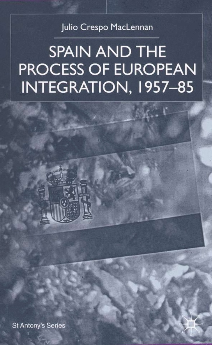 J. MacLennan, J. Maclennan - Spain and the Process of European Integration, 1957–85, Inbunden