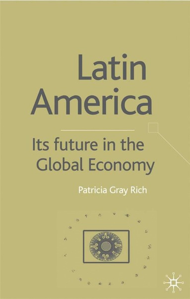 bokomslag Latin America: Its Future in the Global Economy