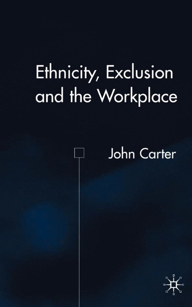 bokomslag Ethnicity, Exclusion and the Workplace