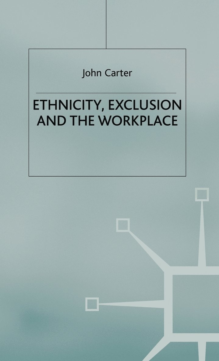 Ethnicity, Exclusion and the Workplace 1