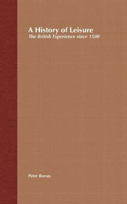 A History of Leisure: The British Experience Since 1500