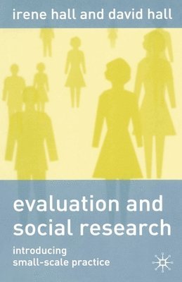 bokomslag Evaluation and Social Research: Introducing Small-Scale Practice