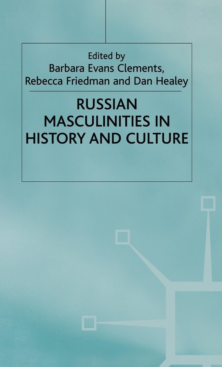 Russian Masculinities in History and Culture 1