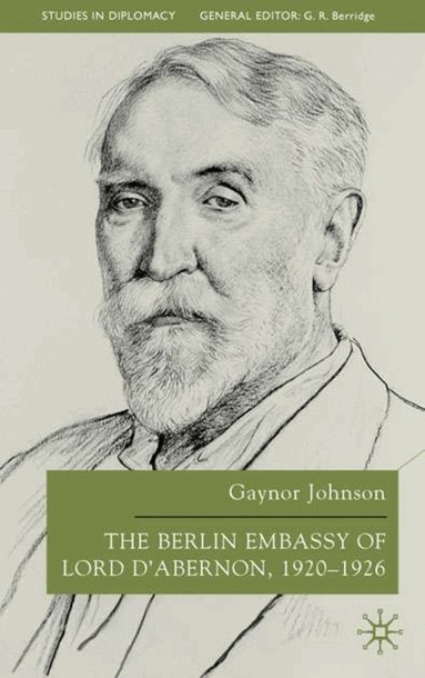 G. Johnson - Berlin Embassy of Lord D'Abernon, 1920-1926, Inbunden