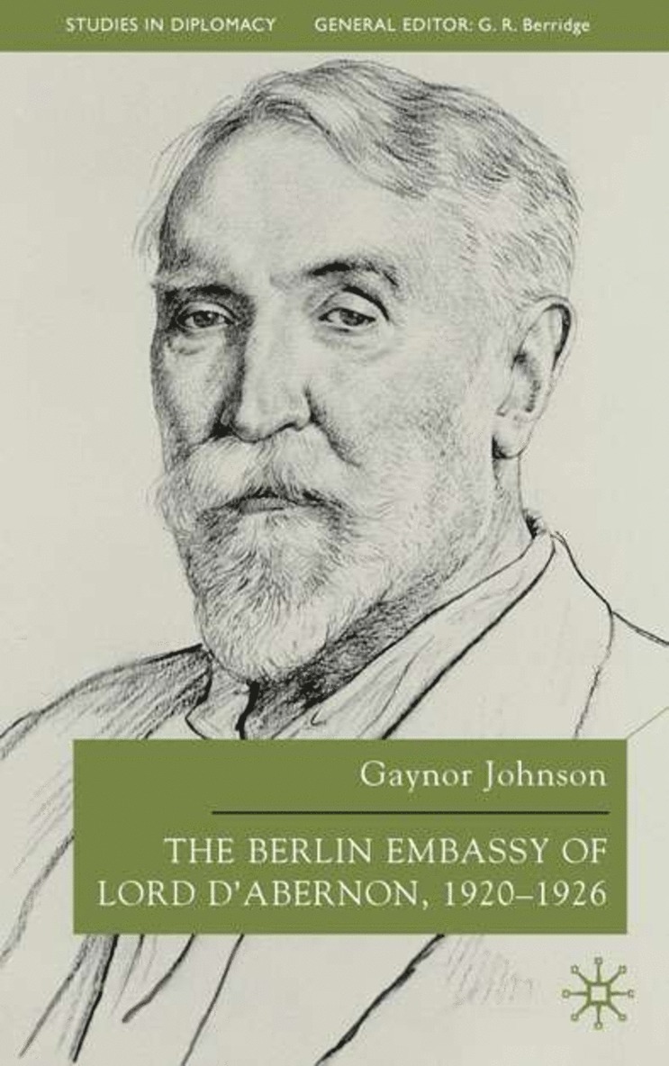 The Berlin Embassy of Lord D'Abernon, 1920-1926 1