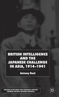 bokomslag British Intelligence and the Japanese Challenge in Asia, 19141941