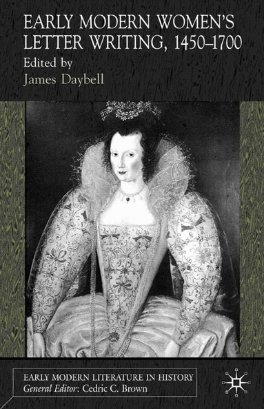 Daybell, J. Daybell - Early Modern Women's Letter Writing, 1450-1700, Inbunden