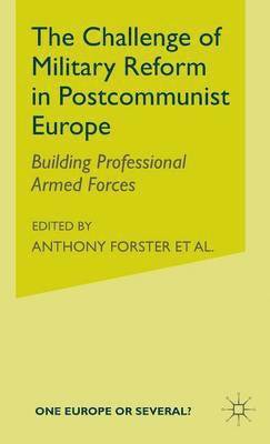 The Challenge of Military Reform in Postcommunist Europe 1