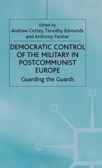bokomslag Democratic Control of the Military in Postcommunist Europe