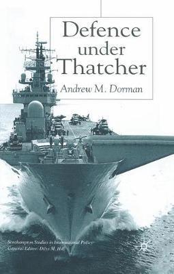 A. Dorman - Defence Under Thatcher, Inbunden