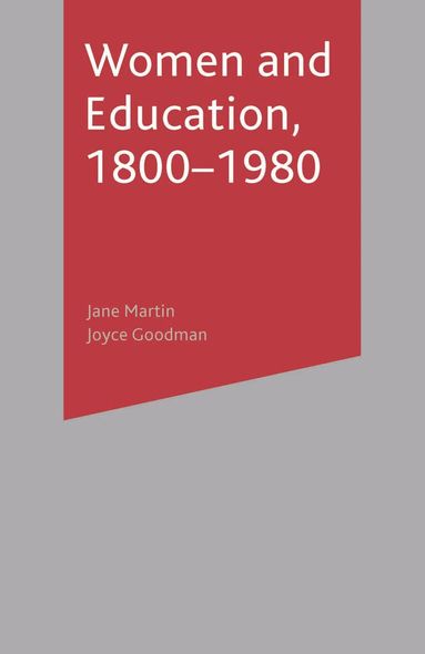 Jane Martin, Joyce Goodman - Women and Education, 1800-1980, Inbunden