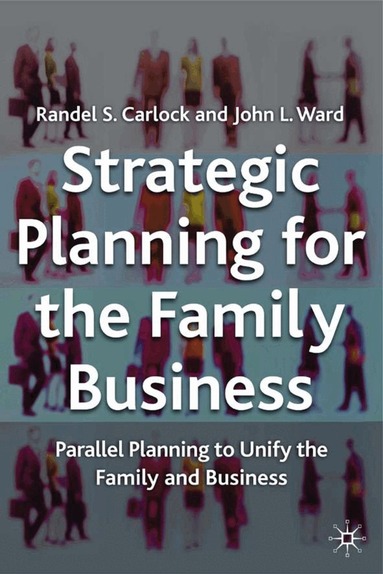 R. Carlock, J. Ward - Strategic Planning for The Family Business, Inbunden