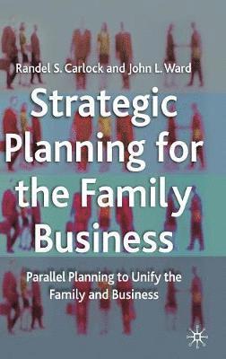 R. Carlock, J. Ward - Strategic Planning for The Family Business, Inbunden