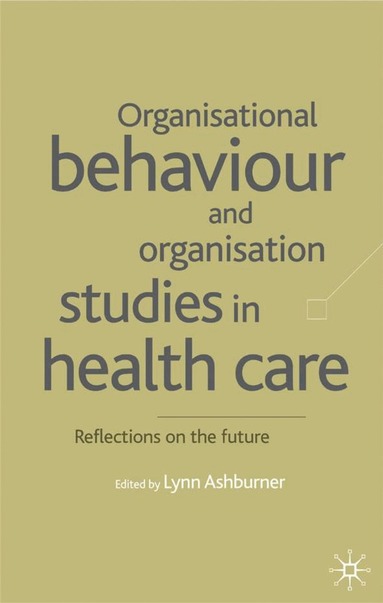 L. Ashburner - Organisational Behaviour and Organisation Studies in Health Care, Inbunden