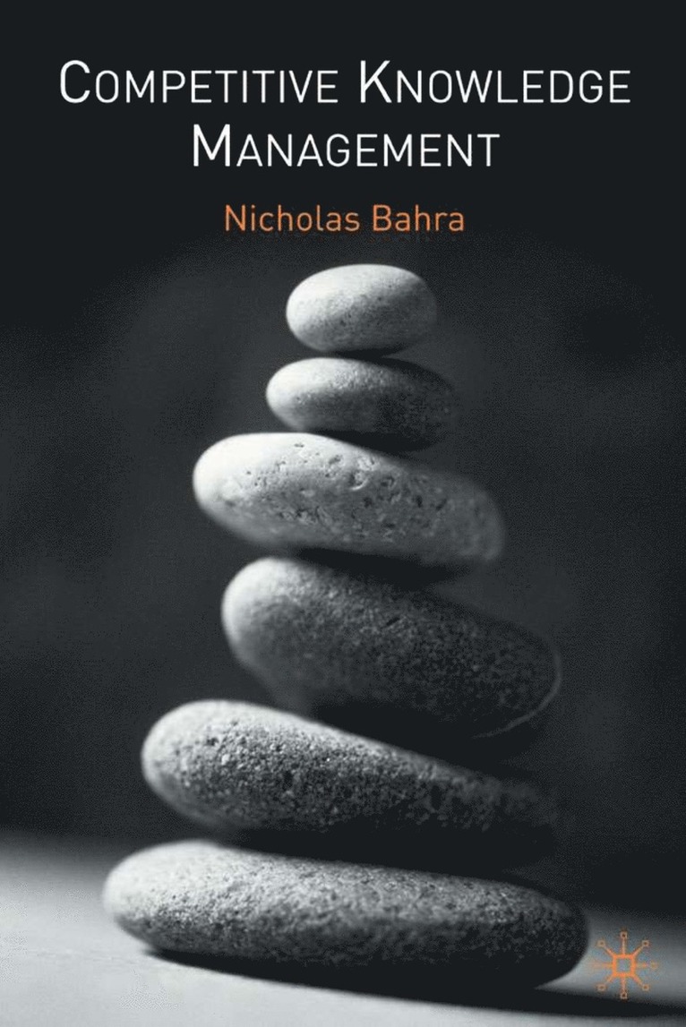 N. Bahra - Competitive Knowledge Management, Inbunden