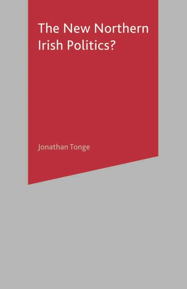 Jonathan Tonge - New Northern Irish Politics?, Inbunden