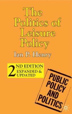 Ian P. Henry - The Politics of Leisure Policy, Häftad