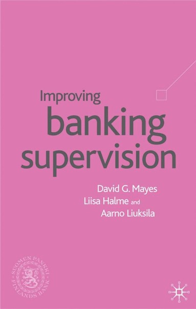 D. Mayes, L. Halme, A. Liuksila - Improving Banking Supervision, Inbunden