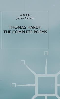 Thomas Hardy: The Complete Poems 1