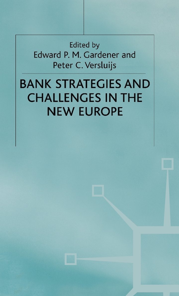 Gardener, E. Gardener, P. Versluijs, Professor Gardener, Edward P. M. - Bank Strategies and Challenges in the New Europe, Inbunden