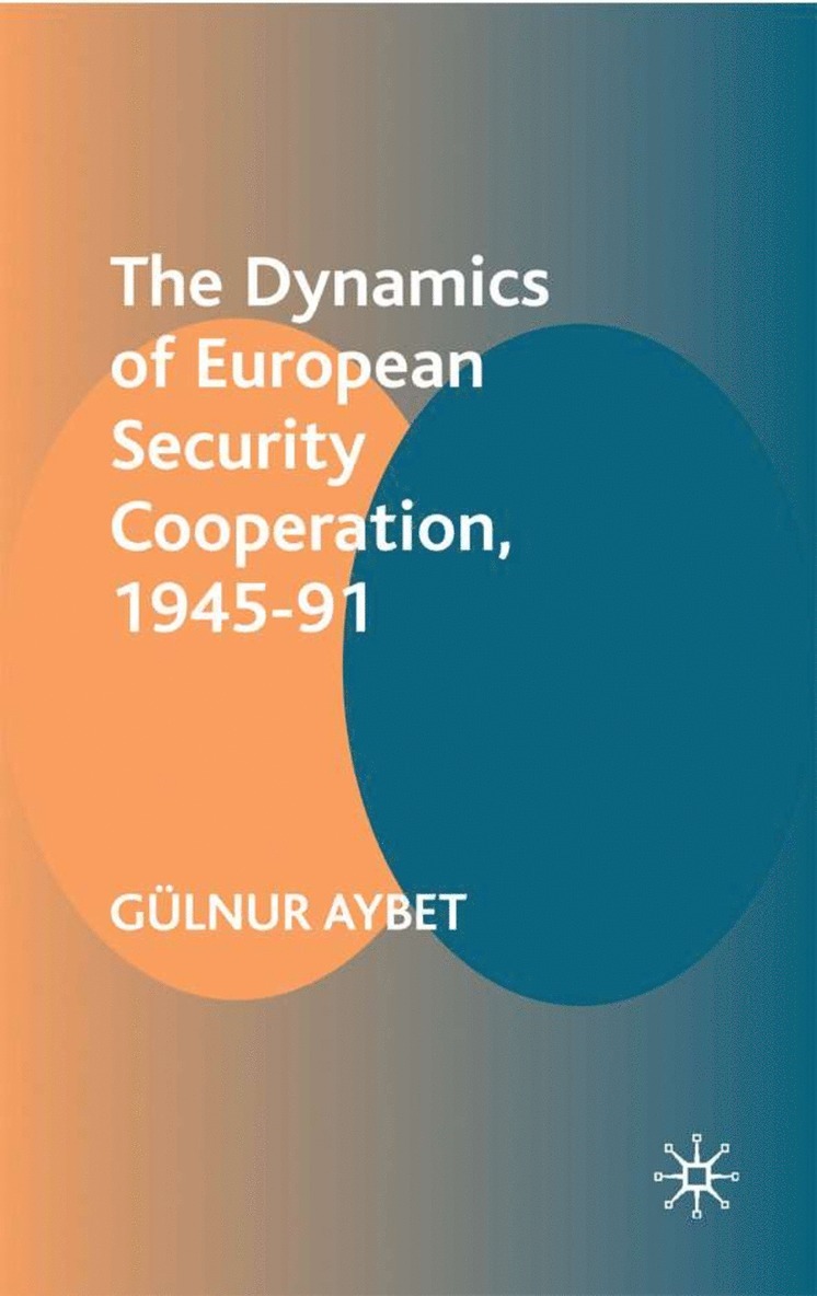 Dynamics of European Security Cooperation, 1945-91