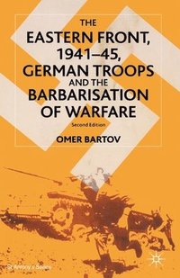 bokomslag The Eastern Front, 194145, German Troops and the Barbarisation of Warfare